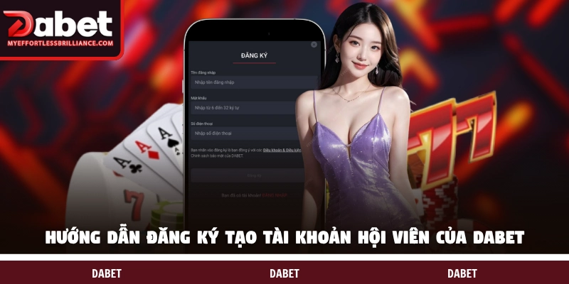 Hướng dẫn đăng ký tạo tài khoản hội viên của DABET 